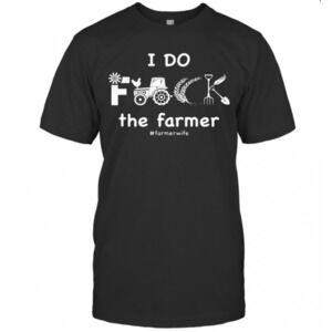 Tools I Do The Farmer Wife T-Shirt